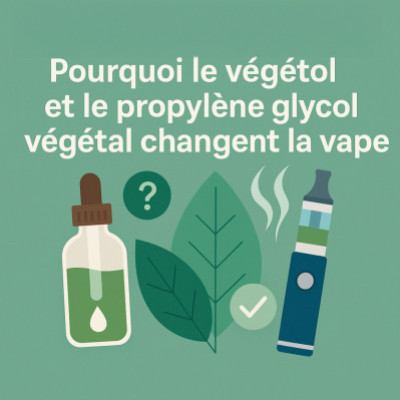 Végétol et Propylène Glycol Végétal : Pourquoi Choisir des Bases Végétales  pour vos E-liquides
